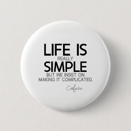 CONTINGENTEN: Confucius: Het leven is eenvoudig Ronde Button 5,7 Cm