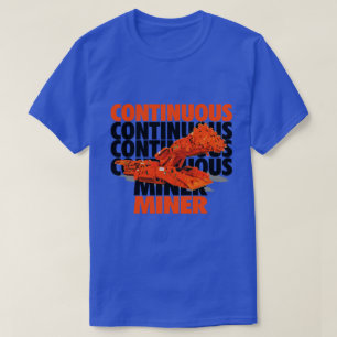 CONTINUOUS MINER T-SHIRT