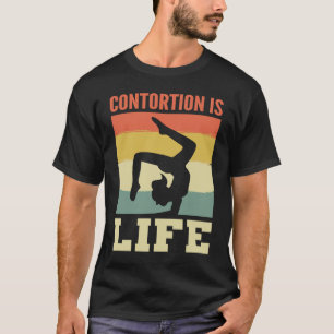 Contortion is Life Entertainer T-shirt
