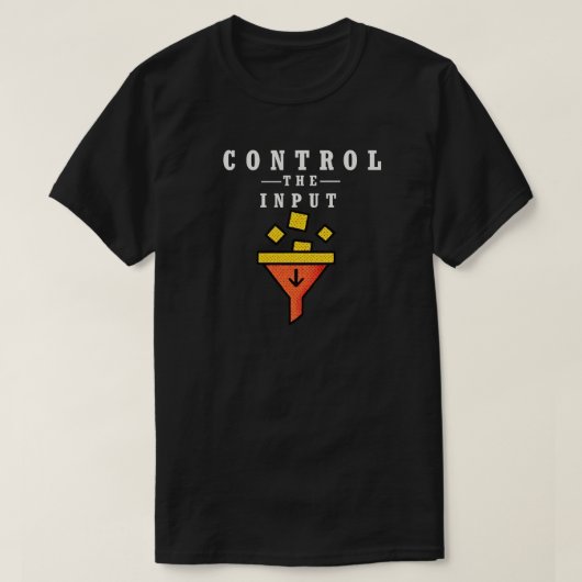 Control the Input Minimalist Quote for Focus  T-shirt (Design voorkant)