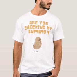 Controleer je mijn buttato (aardappel)? t-shirt