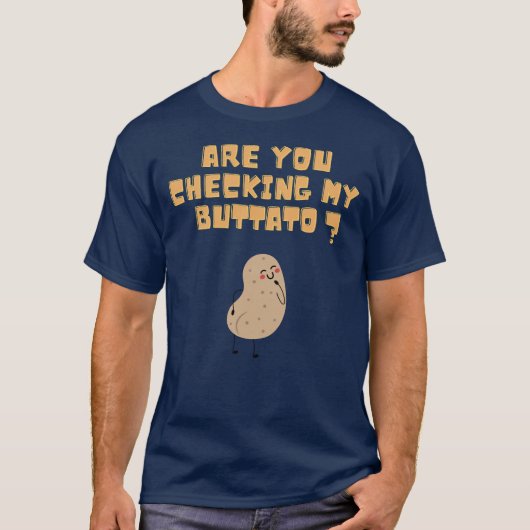 Controleer je mijn buttato (aardappel)? t-shirt (Voorkant)