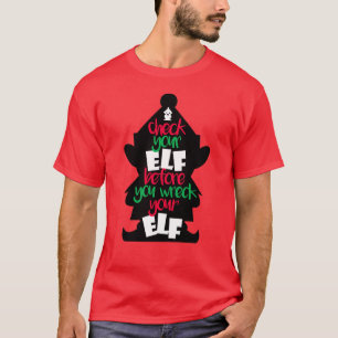 Controleer uw Elf voordat u uw Elf Kerstmis wrakt T-shirt