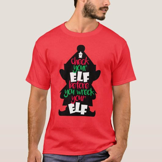 Controleer uw Elf voordat u uw Elf Kerstmis wrakt T-shirt (Voorkant)