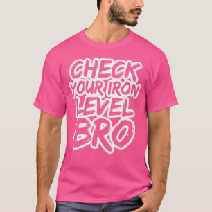 Controleer uw ijzeren niveau Bro Bodybuilding Lift T-shirt