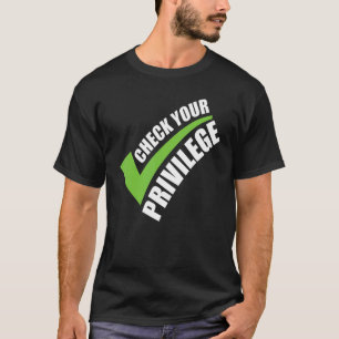 Controleer uw voorrecht voor vrouwen die invloed u t-shirt