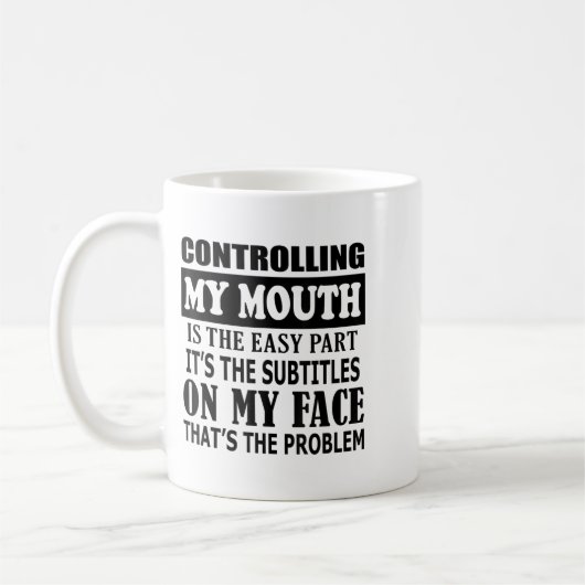 Controlling My Mouth Is The Easy Part It's The Sub Koffiemok (Links)