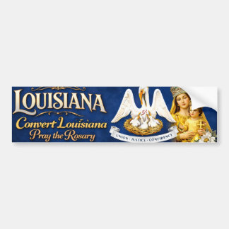 Convert Louisiana .. Pray the Rosary Bumpersticker