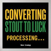 Converting Stout to Luck Processing Grappig Poster (Voorkant)