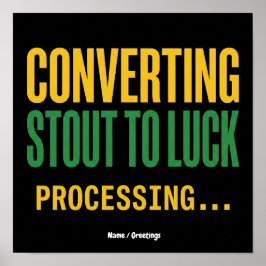 Converting Stout to Luck Processing Grappig  Poster
