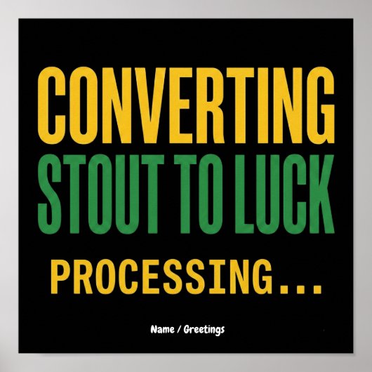 Converting Stout to Luck Processing Grappig Poster (Voorkant)