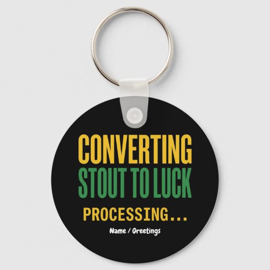 Converting Stout to Luck Processing Grappig Sleutelhanger (Voorkant)