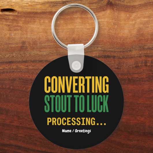 Converting Stout to Luck Processing Grappig Sleutelhanger (Voorkant)