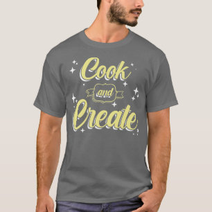Cook and Creëer Chef Cooking Kitchen Food Maker Gr T-shirt