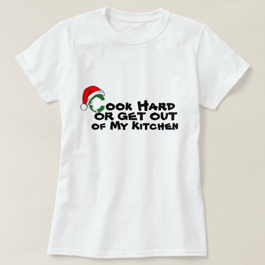 Cook Hard Get Out Uit de keuken Grappig kerstfeest T-shirt (Design voorkant)