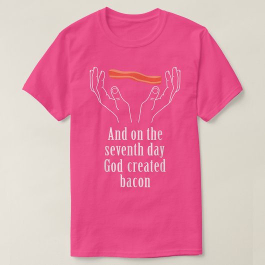 Cook On The 7Th Day God Created Bacon T-shirt (Design voorkant)