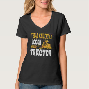 Cook Tractor Farmer Driver Tread zorgvuldig Danger T-shirt