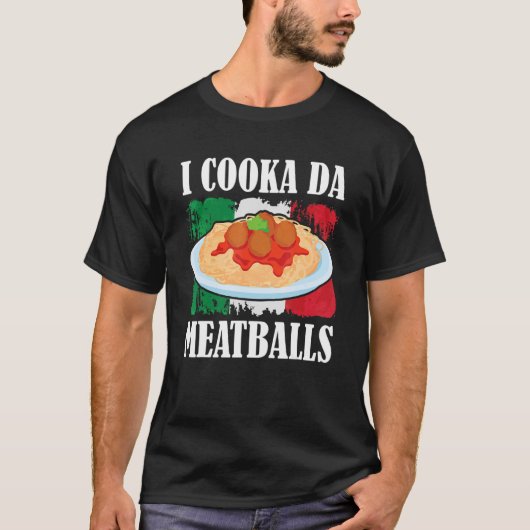 Cooka Da Meatball Trending Italian Slang Cooking I T-shirt (Voorkant)