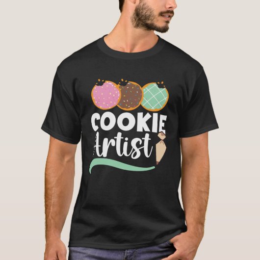 Cookie Artist Baking  Pastries Confectionery Baker T-shirt (Voorkant)