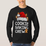 Cookie Baking Crew Christmas Santa Family Gingerbr T-shirt<br><div class="desc">Cookie Baking Crew Christmas Santa Family Gingerbread Team</div>