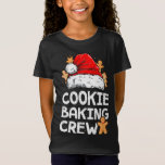 Cookie Baking Crew Christmas Santa Family Gingerbr T-shirt<br><div class="desc">Cookie Baking Crew Christmas Santa Family Gingerbread Team</div>