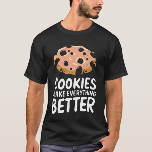 Cookie Cookies Maken Alles Better T-shirt (Voorkant)