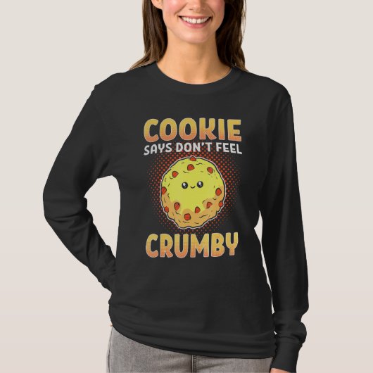 Cookie Says Dont voelt zich Crumby Cookie Says T-shirt (Voorkant)