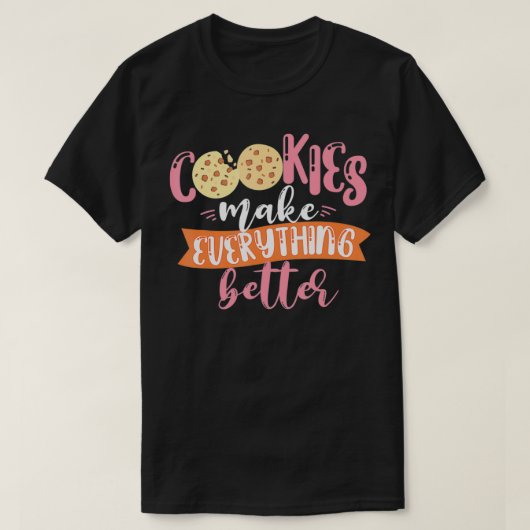 Cookies Make Everything Better Baker Baking Cookie T-shirt (Design voorkant)