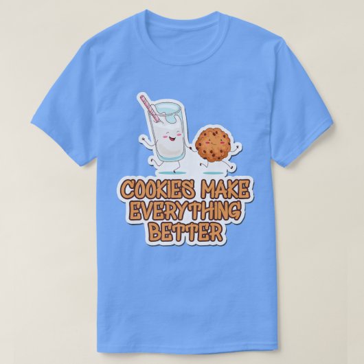 Cookies Make Everything Better Cookie Baking Baker T-shirt (Design voorkant)