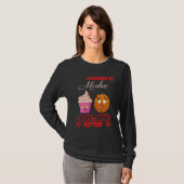 Cookies Make Everything Better Sayings Graphic T-shirt (Voorkant volledig)