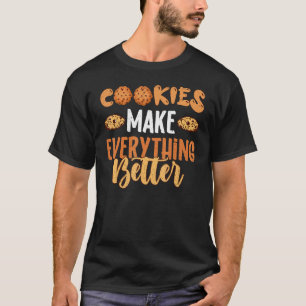 Cookies maken alles beter Cookie Bakers Bakin T-shirt