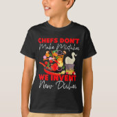 Cooking Cook Kitchen Chef Chefs Don't Make Mistake T-shirt (Voorkant)