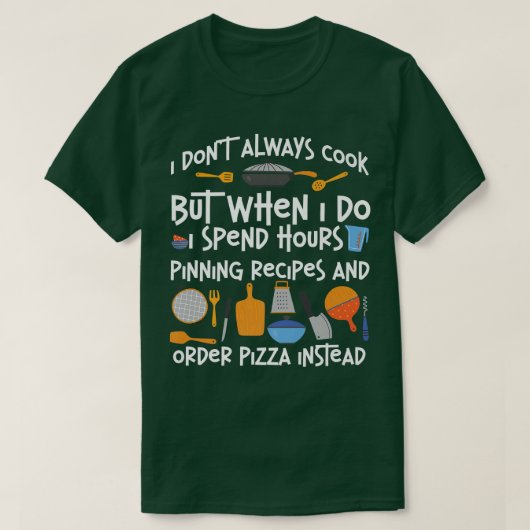 Cooking Cook Pizza Kitchen Chef I DonT Altijd Cook T-shirt (Design voorkant)