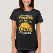 Cooking If It Involves Cooking And Tacos Count Me T-shirt (Voorkant)
