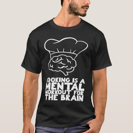 Cooking is a mental workout for the brain t-shirt (Voorkant)