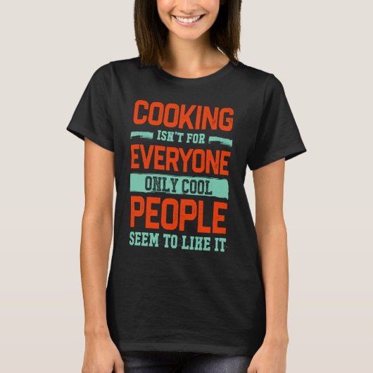 Cooking Isnt For Everyone Chef  Cook Humor Hobby T-shirt (Voorkant)