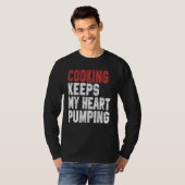 Cooking Keeps My Heart Pumping  Chef  Baker Dad Mo T-shirt (Voorkant volledig)