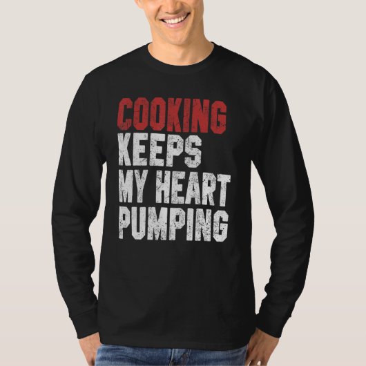 Cooking Keeps My Heart Pumping  Chef  Baker Dad Mo T-shirt (Voorkant)