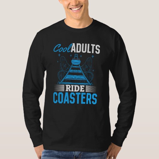 Cool Adults Ride Coasters Quote For Men Or Women T T-shirt (Voorkant)
