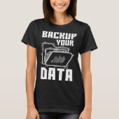 Cool Backup Your Data Programming Technology T-shirt (Voorkant)