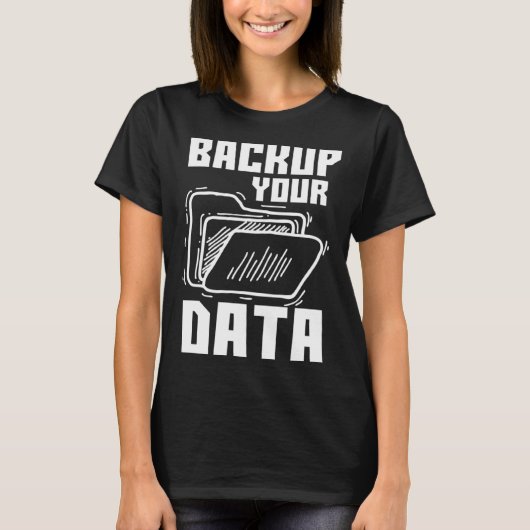 Cool Backup Your Data Programming Technology T-shirt (Voorkant)