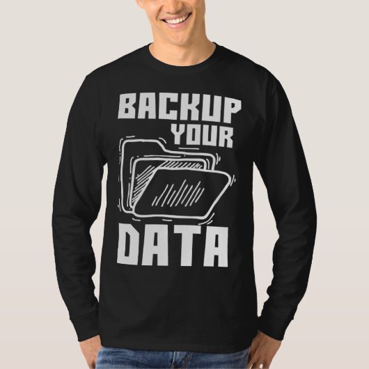 Cool Backup Your Data Programming Technology T-shirt (Voorkant)