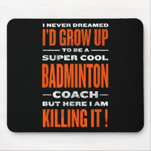 Cool Badminton Coach Funny Badminton Speler Humor Muismat