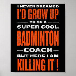 Cool Badminton Coach Funny Badminton Speler Humor Poster