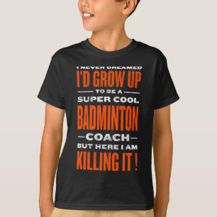 Cool Badminton Coach Funny Badminton Speler Humor T-shirt