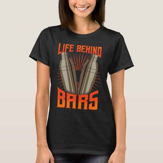 Cool Bartender  For Men Women  Life Behind Bars T-shirt (Voorkant)