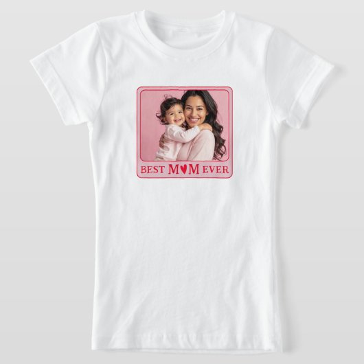 Cool Best Mom Ever Pink Photo T-shirt (Laagn)