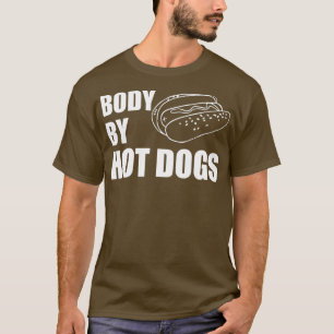 Cool Body By Hot Dogs Sarcasme Worst cadeau T-shirt