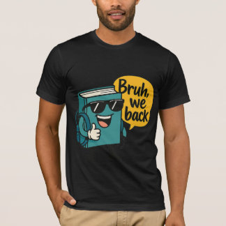 Cool boek karakter "Bruh, We Back" Back-to-School T-shirt