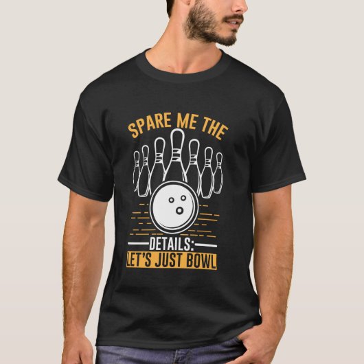 Cool Bowling Design Grappige Quote Bowlingbal Spor T-shirt (Voorkant)